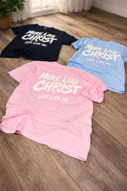 “More Like Christ” Tee
